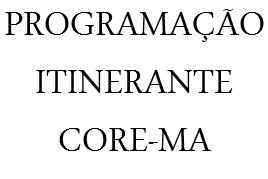PROGRAMAÇÃO ITINERANTE CORE-MA